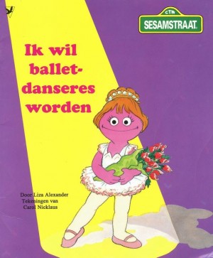 Liza Alexander ~ Sesamstraat 6: Ik wil balletdanser worden