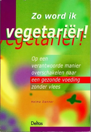 Helma Danner ~ Zo word ik vegetariër!