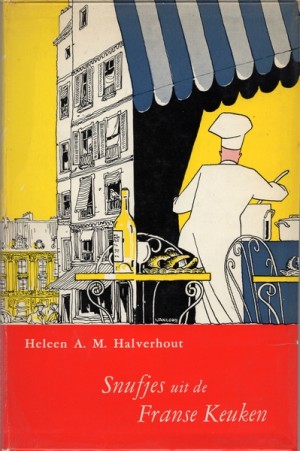 Heleen A.M. Halverhout ~ Snufjes uit de Franse keuken