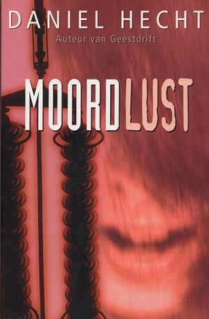 Daniel Hecht ~ Moordlust