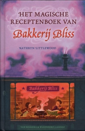 Kathryn Littlewood ~ Het magische receptenboek van Bakkerij Bliss (Dl. 1)