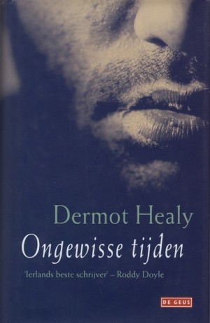 Dermot Healy ~ Ongewisse tijden