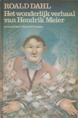 Roald Dahl ~ Het wonderlijke verhaal van Hendrik Meier