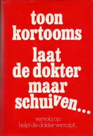 Toon Kortooms ~ Laat de dokter maar schuiven....