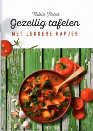 Irene Dijkstra ~ Table Food: Gezellig Tafelen met lekkere hapjes