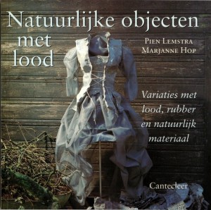 Pien Lemstra, Marjanne Hop ~ Natuurlijke objecten met lood