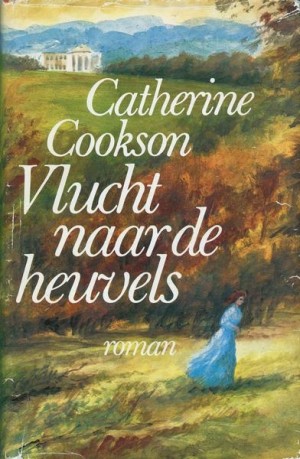 Catherine Cookson ~ Vlucht naar de heuvels