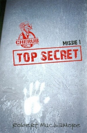Robert Muchamore ~ Cherub missie: Top secret (Dl. 1)