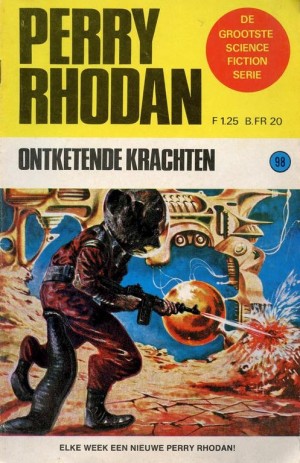 Kurt Brand ~ Perry Rhodan: Ontketende Krachten (Dl. 98)