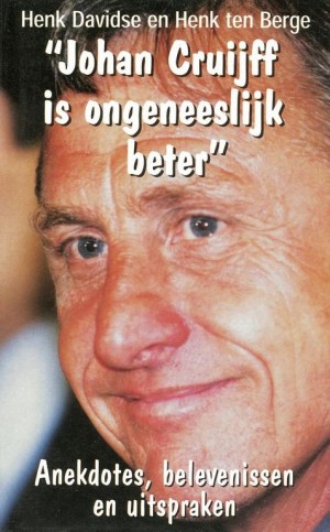 Henk Davidse, e.a. ~ Johan Cruijff is ongeneeslijk beter