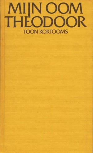 Toon Kortooms ~ Mijn oom Theodoor