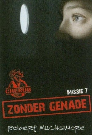 Robert Muchamore ~ Cherub missie 07: Zonder genade