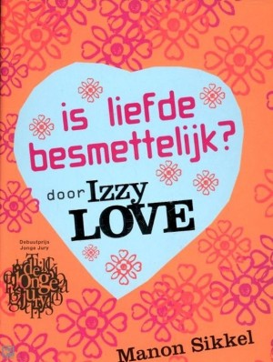 Manon Sikkel ~ IzzyLove 1: Is liefde besmettelijk?