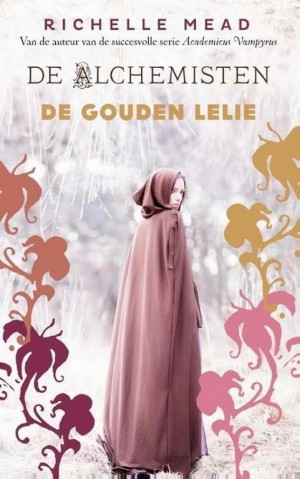 Richelle Mead ~ De Alchemisten 2: De gouden lelie