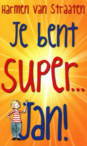 Harmen van Straaten ~ Je bent super ... Jan!