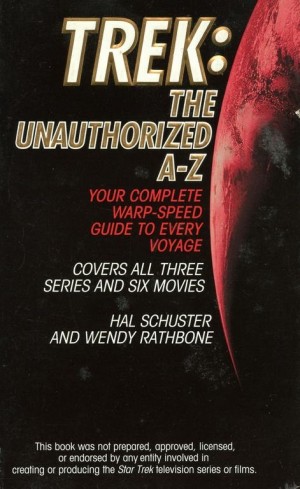 Hal Schuster, Wendy Rathbone ~ Trek: The Unauthorized A-Z 