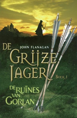 John Flanagan ~ De Grijze Jager 1: De ruïnes van Gorlan
