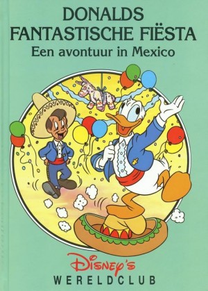Disney's Wereldclub ~ Mexico: Donald`s fantastische fiësta