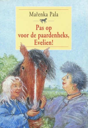 Marenka Pala ~ Evelien 3: Pas op voor de paardenheks, Evelien! 