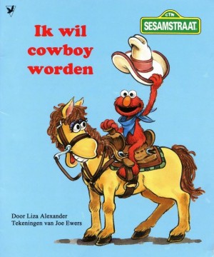 Liza Alexander ~ Sesamstraat 5: Ik wil cowboy worden