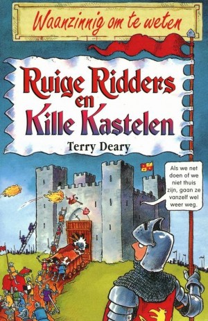Terry Deary ~ Waanzinnig om te weten: Ruige ridders en kille kastelen