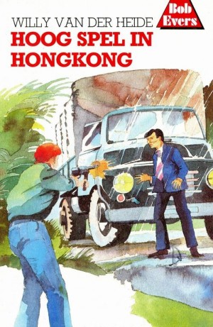 Willy v/d Heide ~ Bob Evers 24: Hoog spel in Hong-Kong