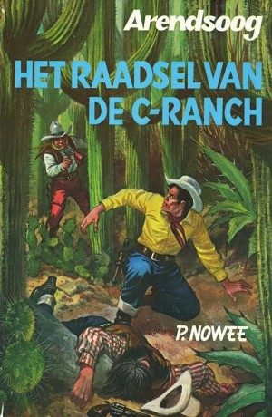 P. Nowee ~ Arendsoog 32: Het raadsel van de C-Ranch