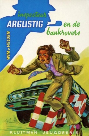 W. v. Helden ~ Inspecteur Arglistig 1: Inspecteur Arglistig en de bankrovers