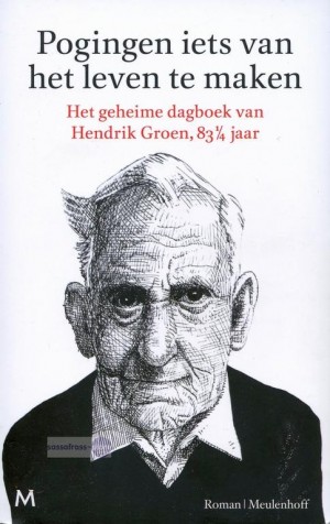 Hendrik Groen ~ Hendrik Groen 1: Pogingen iets van het leven te maken