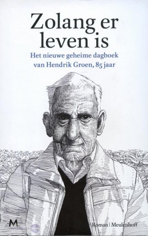 Hendrik Groen ~ Hendrik Groen 02: Zolang er leven is