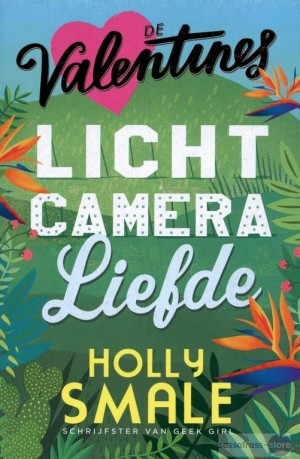 Holly Smale ~ De Valentines 01: Licht, camera, liefde