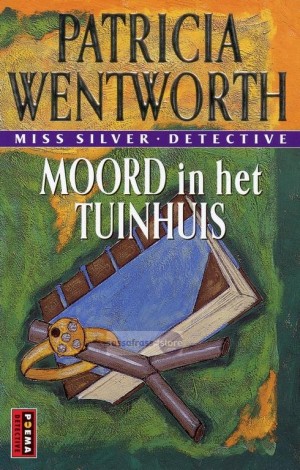 Patricia Wentworth ~ Miss Silver 24: Moord in het tuinhuis