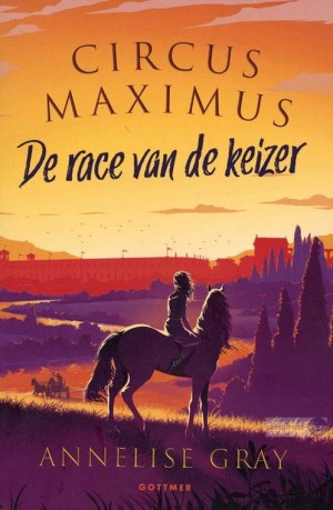 Annelise Gray ~ Circus Maximus 01: De race van de Keizer