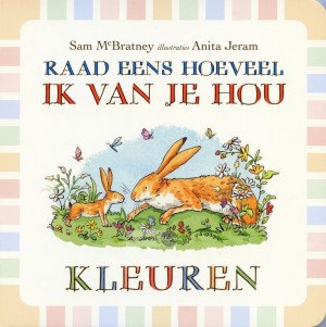 Sam McBratney ~ Raad eens hoeveel ik van je hou: Kleuren