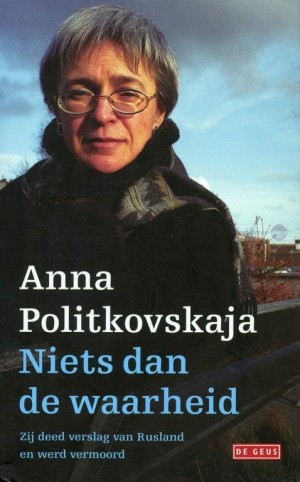 Anna Politkovskaja ~ Niets dan de waarheid