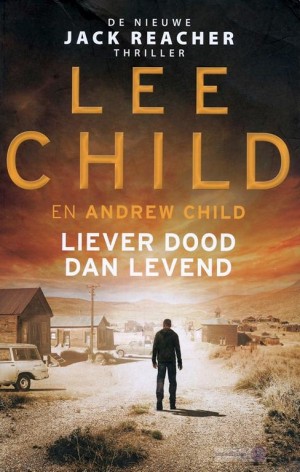 Lee Child ~ Jack Reacher 26: Liever dood dan levend