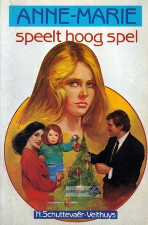 N. Schuttevaer-Velthuis ~ Anne-Marie 06: Anne-Marie speelt hoog spel
