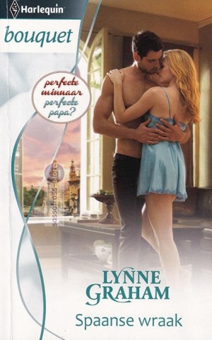 Lynne Graham ~ Perfecte minnaar, perfecte papa?  01: Spaanse wraak