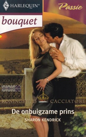 Sharon Kendrick ~ Koningshuis Cacciatore 02: De onbuigzame prins