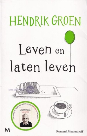 Hendrik Groen ~ Leven en laten leven