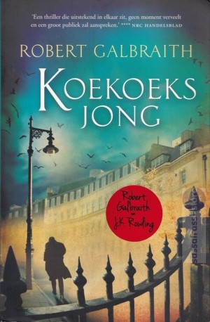 Robert Galbraith ~ Cormoran Strike 01: Koekoeksjong