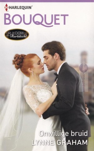 Rijkdom en hartstocht 01: Onwillige bruid ~ Lynne Graham