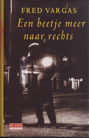 Fred Vargas ~ De Drie Evangelisten 03: Een beetje meer naar rechts