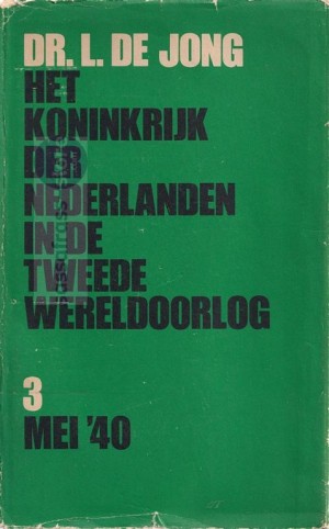 Dr. L. de Jong ~ Het koninkrijk der Nederlanden in de tweede wereldoorlog 3: Mei '40