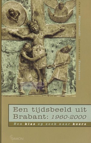Jan van Bijsterveld, e.a. ~ Een tijdsbeeld uit Brabant: 1960-2000
