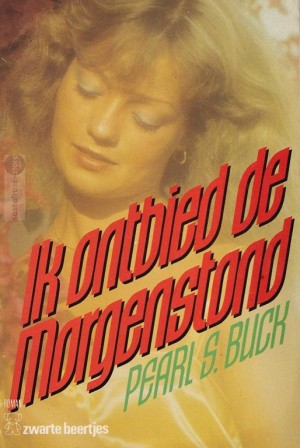 Pearl S. Buck ~ Ik ontbied de morgenstond