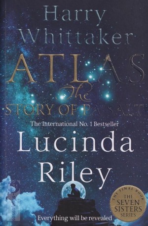 Lucinda Riley ~ The Seven Sisters 8: Atlas, the story of Pa Salt
