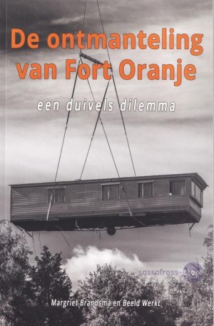 Margriet Brandsma ~De Ontmanteling van Fort Oranje