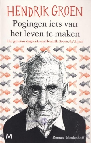 Hendrik Groen ~ Hendrik Groen 01: Pogingen iets van het leven te maken