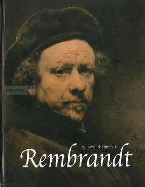 Susanna Partsch ~ Rembrandt: zijn leven, zijn werk
